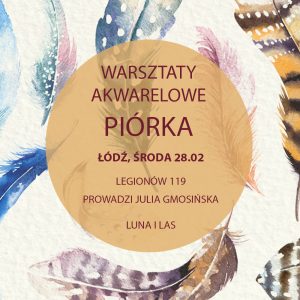 Warsztaty akwareli – Łódź – środa 28 lutego, PIÓRKA