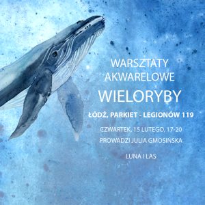 Warsztaty akwareli – Łódź – czwartek 15 lutego, WIELORYBY