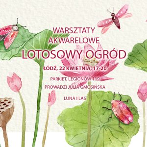 Warsztaty akwareli – Łódź – Lotosowy Ogród – pon. 22 kwietnia