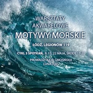 Warsztaty akwareli – Łódź – cykl 3 spotkań – maj – motywy morskie