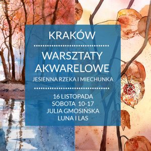 Warsztaty akwarelowe – Kraków – 16.11 – miechunka i rzeka