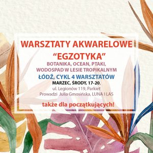 Warsztaty akwareli – Łódź – cykl 4 spotkań – MARZEC – egzotyka