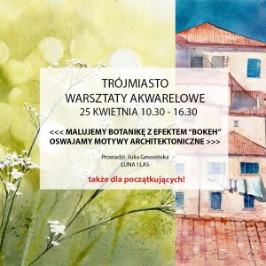 Warsztaty akwarelowe - TRÓJMIASTO - 25 kwietnia (sobota) - wiosenna botanika i urocze miasteczko